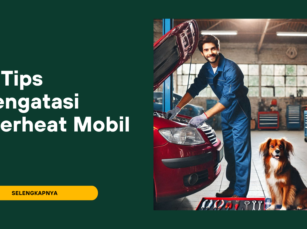 Tips Mengatasi Overheat Mobil