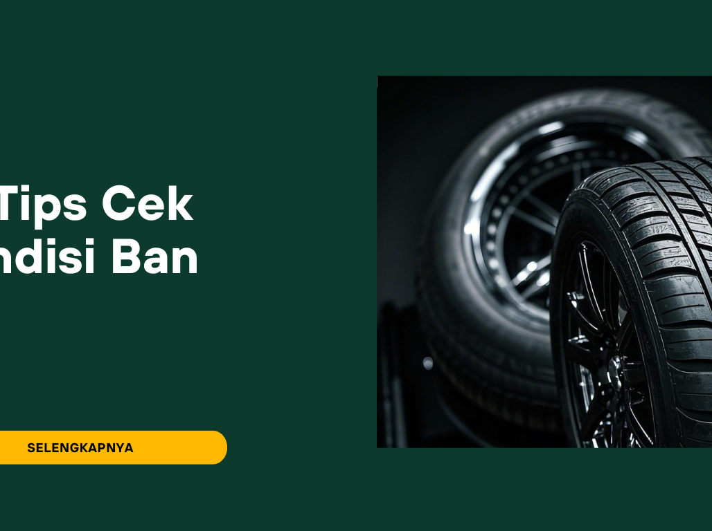 Tips Cek Kondisi Ban