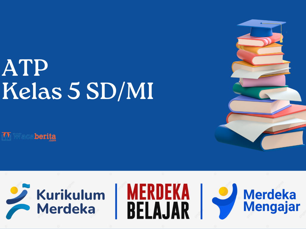 Alur Tujuan Pembelajaran (ATP) Kelas 5 Kurikulum Merdeka