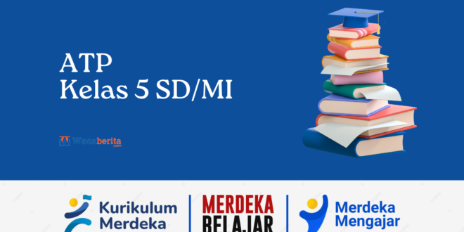 Alur Tujuan Pembelajaran (ATP) Kelas 5 Kurikulum Merdeka