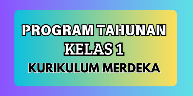 Program Tahunan Kurikulum Merdeka Kelas 1