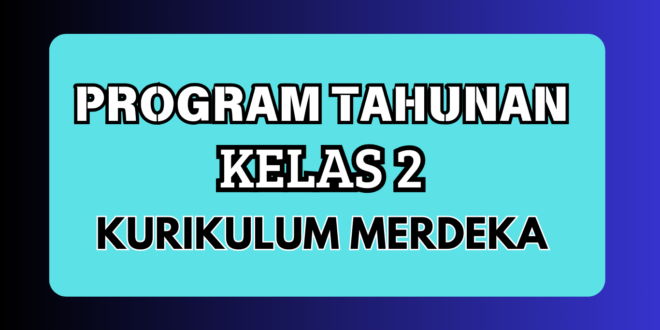 Program Tahunan Kurikulum Merdeka Kelas 2