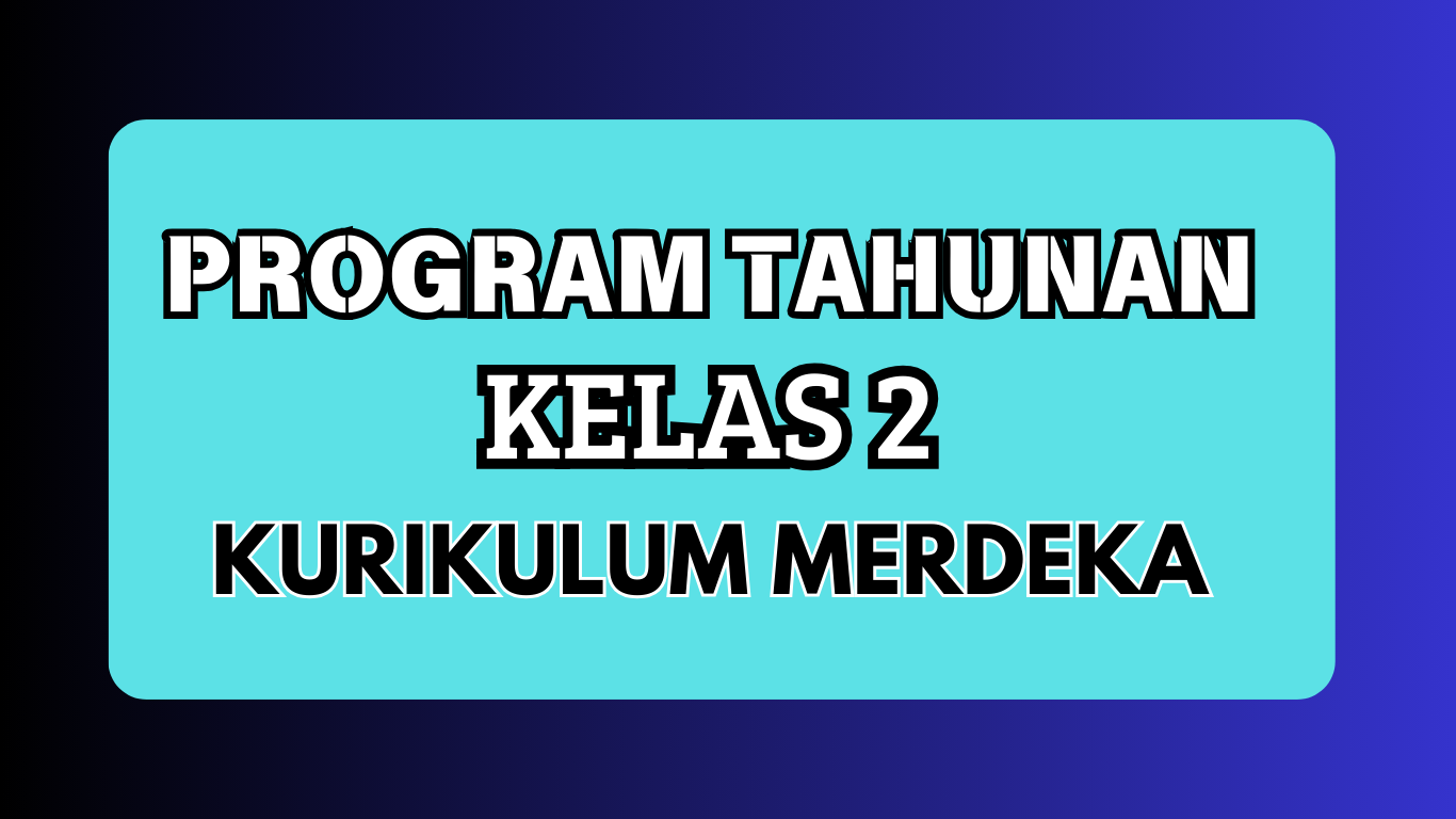 Program Tahunan Kurikulum Merdeka Kelas 2