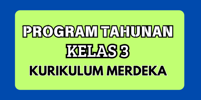 Program Tahunan Kurikulum Merdeka Kelas 3