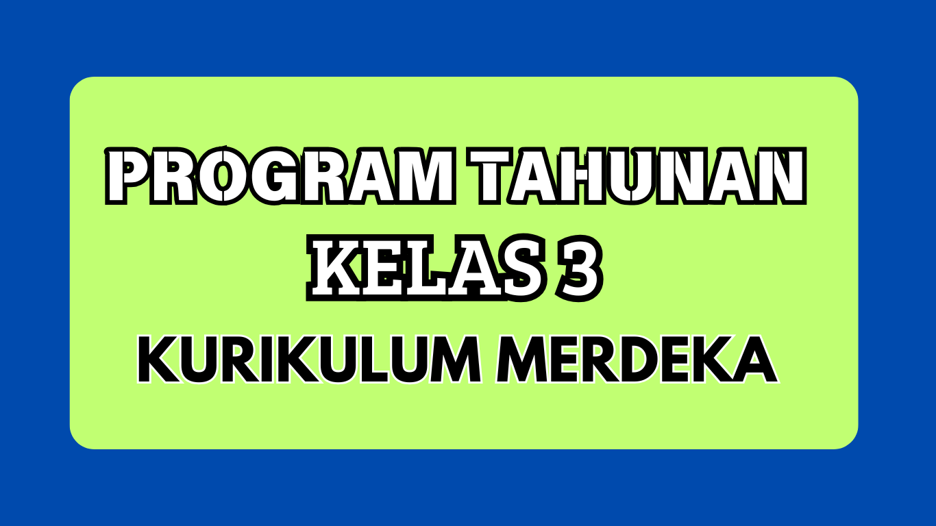 Program Tahunan Kurikulum Merdeka Kelas 3