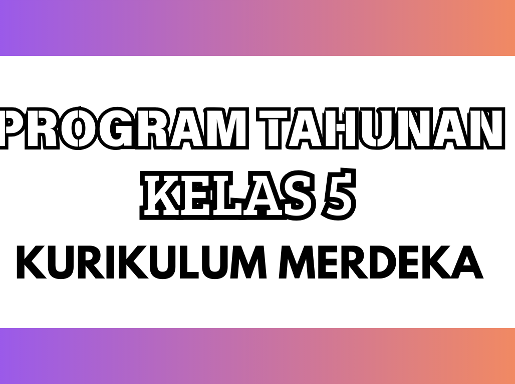 Program Tahunan Kurikulum Merdeka Kelas 5