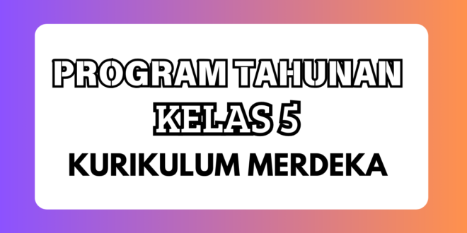 Program Tahunan Kurikulum Merdeka Kelas 5