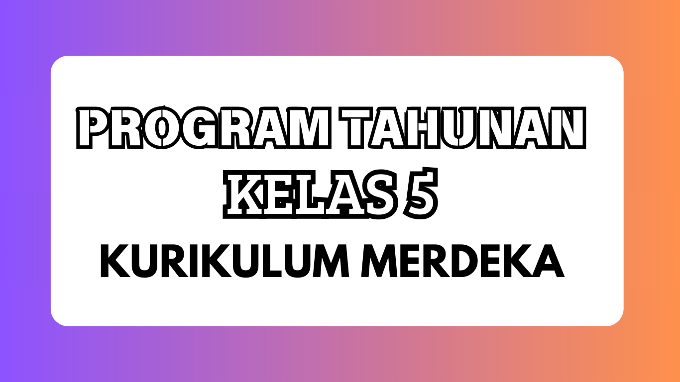 Program Tahunan Kurikulum Merdeka Kelas 5