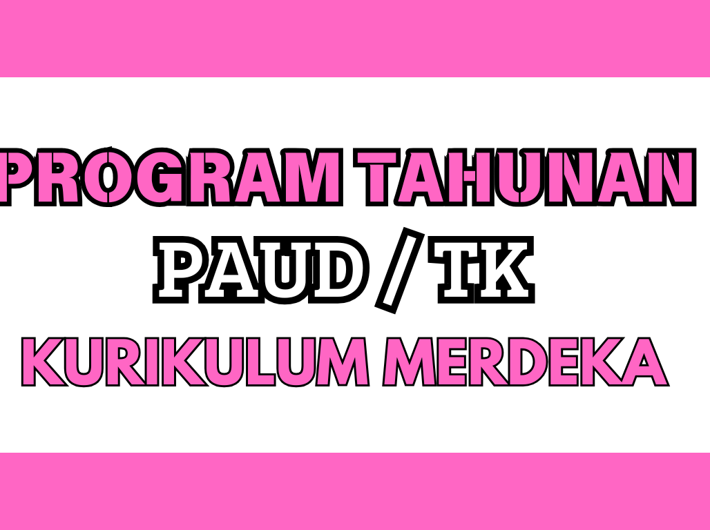 Download Prota 2024/2025 Program Tahunan PAUD TK Kurikulum Merdeka