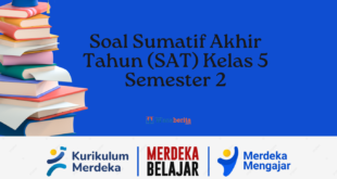 Soal Sumatif Akhir Tahun (SAT) Kelas 5 Semester 2