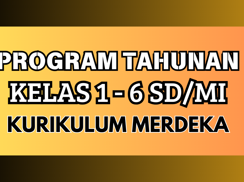 Download Program Tahunan Kurikulum Merdeka Kelas 1-6 SD