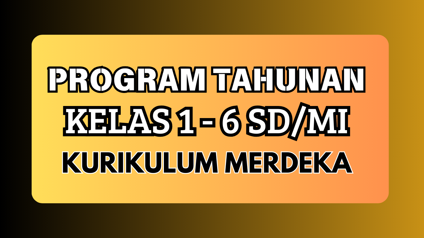 Download Program Tahunan Kurikulum Merdeka Kelas 1-6 SD