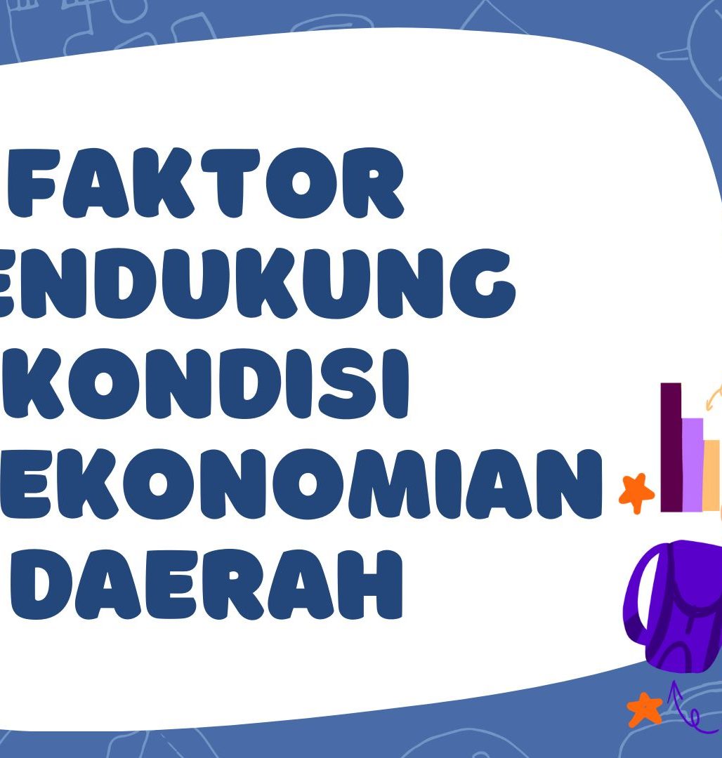 Faktor Pendukung Kondisi Perekonomian Daerah.