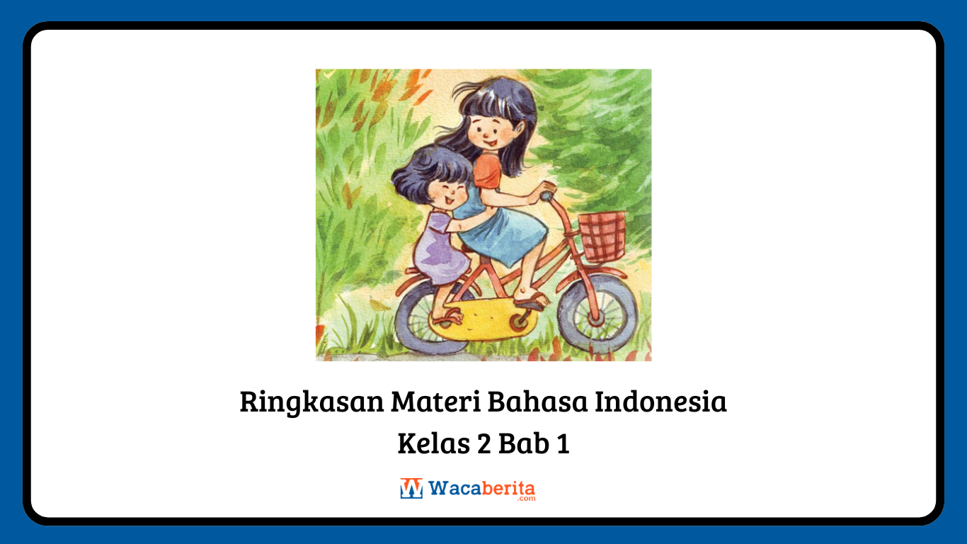 ringkasan materi bahasa indonesia kelas 2 bab 1