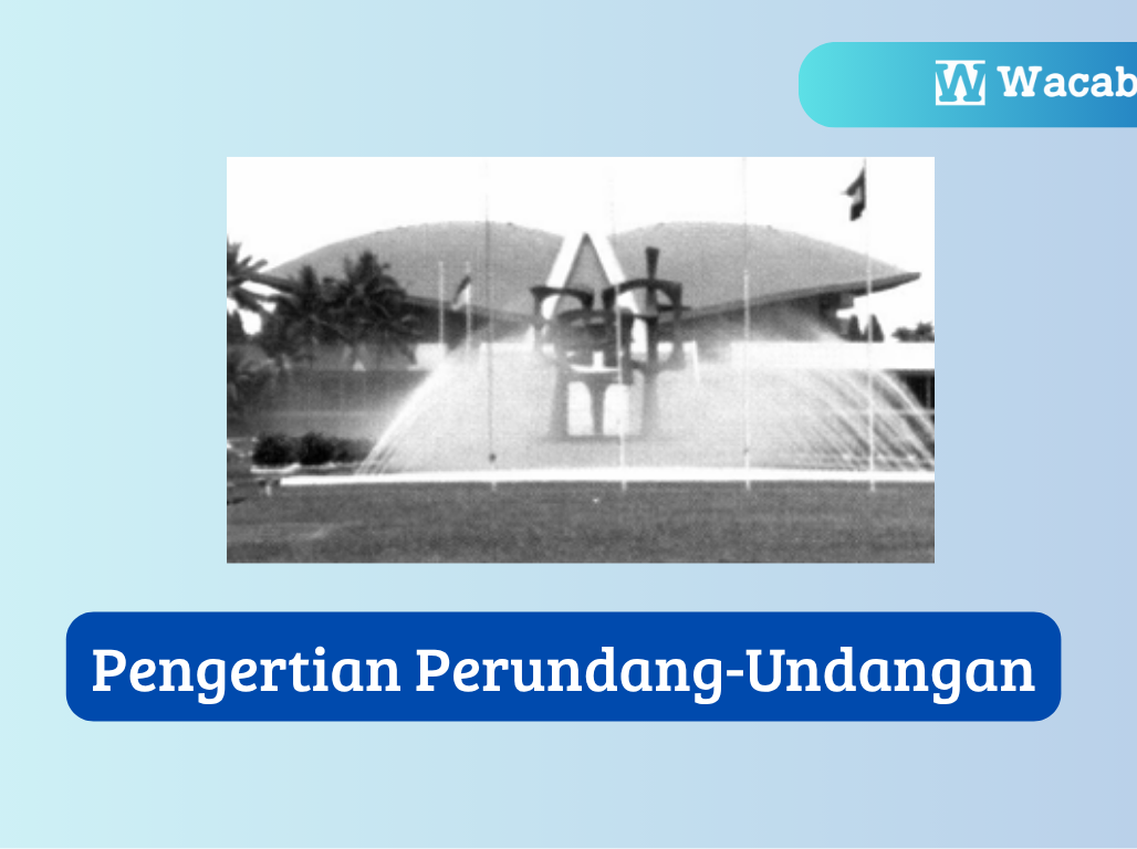Pengertian Perundang-Undangan dan Proses Pembentukannya di Indonesia