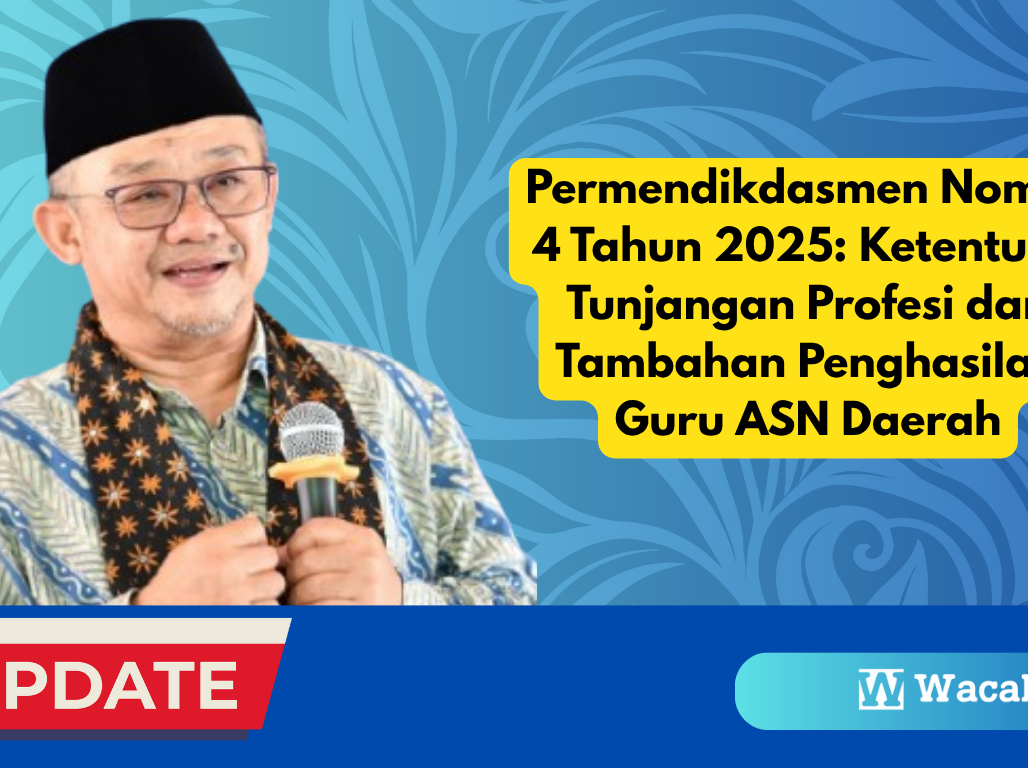 Permendikdasmen Nomor 4 Tahun 2025 Ketentuan Tunjangan Profesi dan Tambahan Penghasilan Guru ASN Daerah