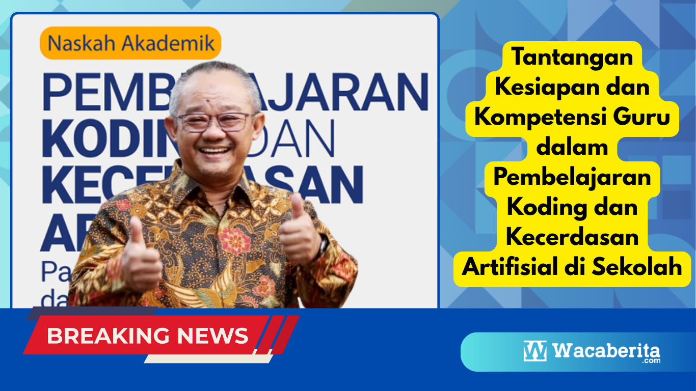 Tantangan Kesiapan dan Kompetensi Guru dalam Pembelajaran Koding dan Kecerdasan Artifisial di Sekolah
