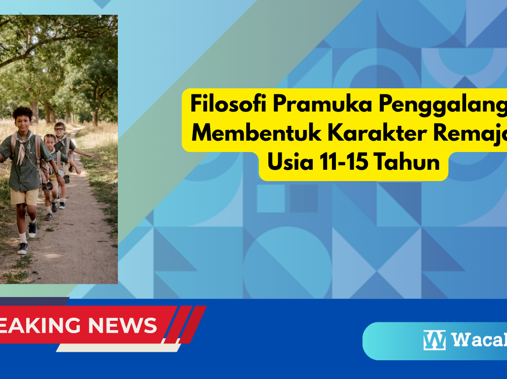 Filosofi Pramuka Penggalang: Membentuk Karakter Remaja Usia 11-15 Tahun