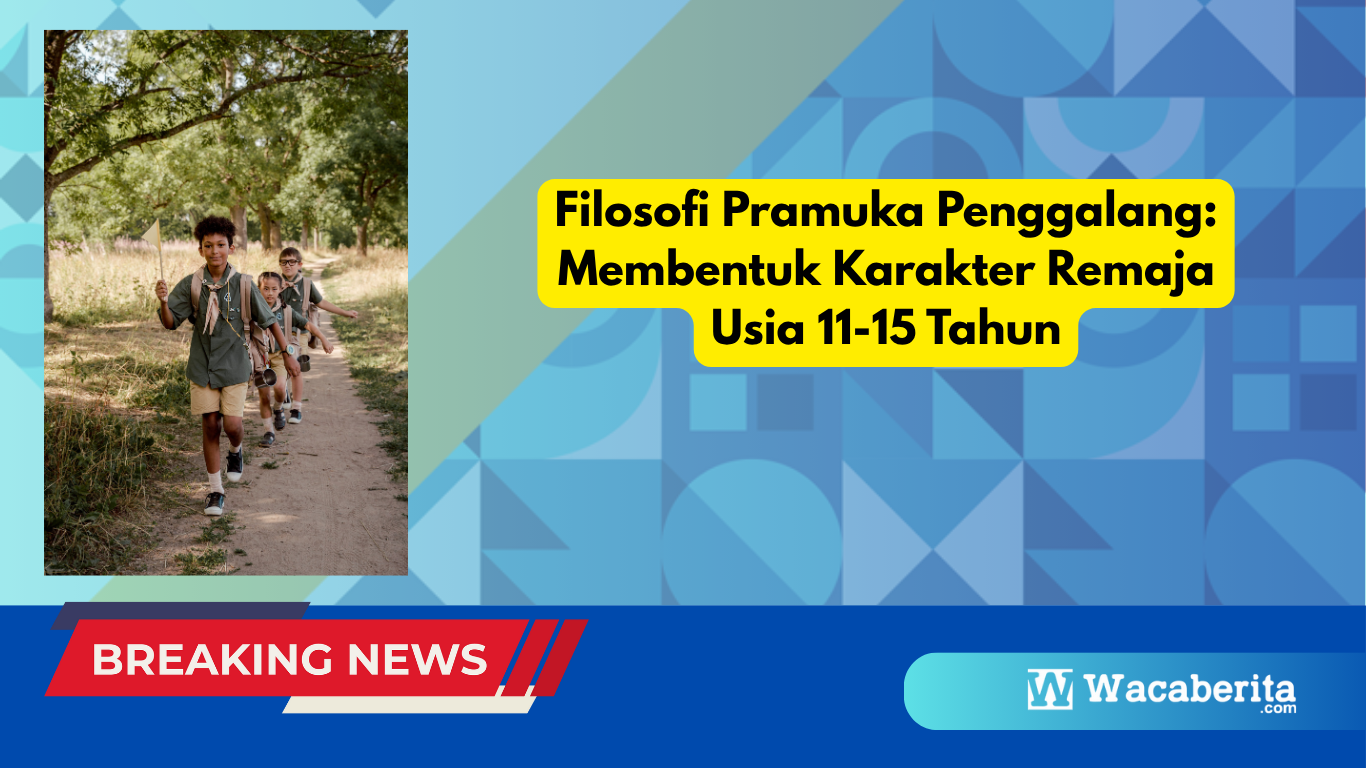 Filosofi Pramuka Penggalang: Membentuk Karakter Remaja Usia 11-15 Tahun