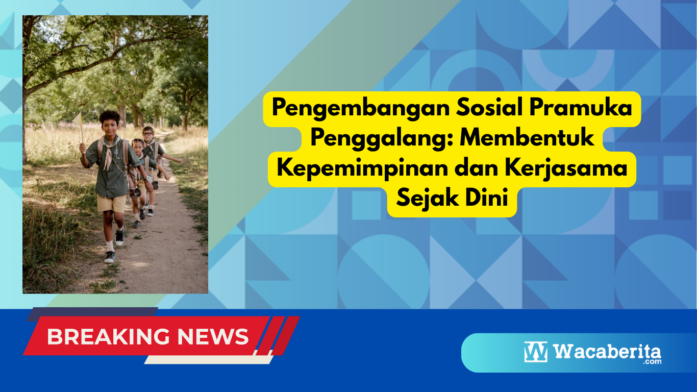 Pengembangan Sosial Pramuka Penggalang: Membentuk Kepemimpinan dan Kerjasama Sejak Dini