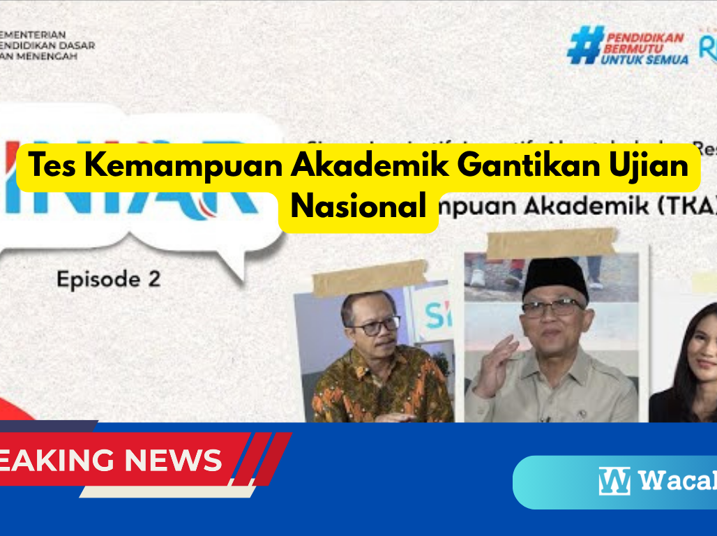 Tes Kemampuan Akademik Gantikan Ujian Nasional