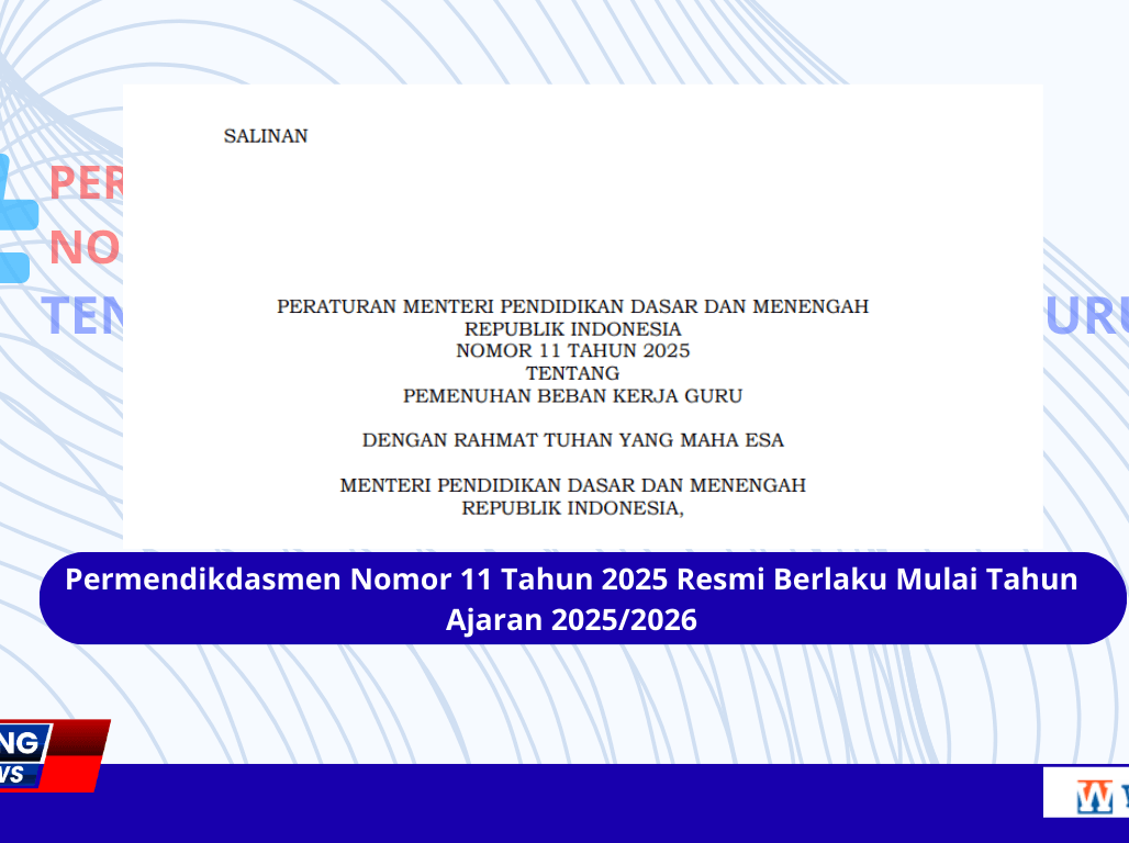 Permendikdasmen Nomor 11 Tahun 2025 Resmi Berlaku Mulai Tahun Ajaran 2025/2026