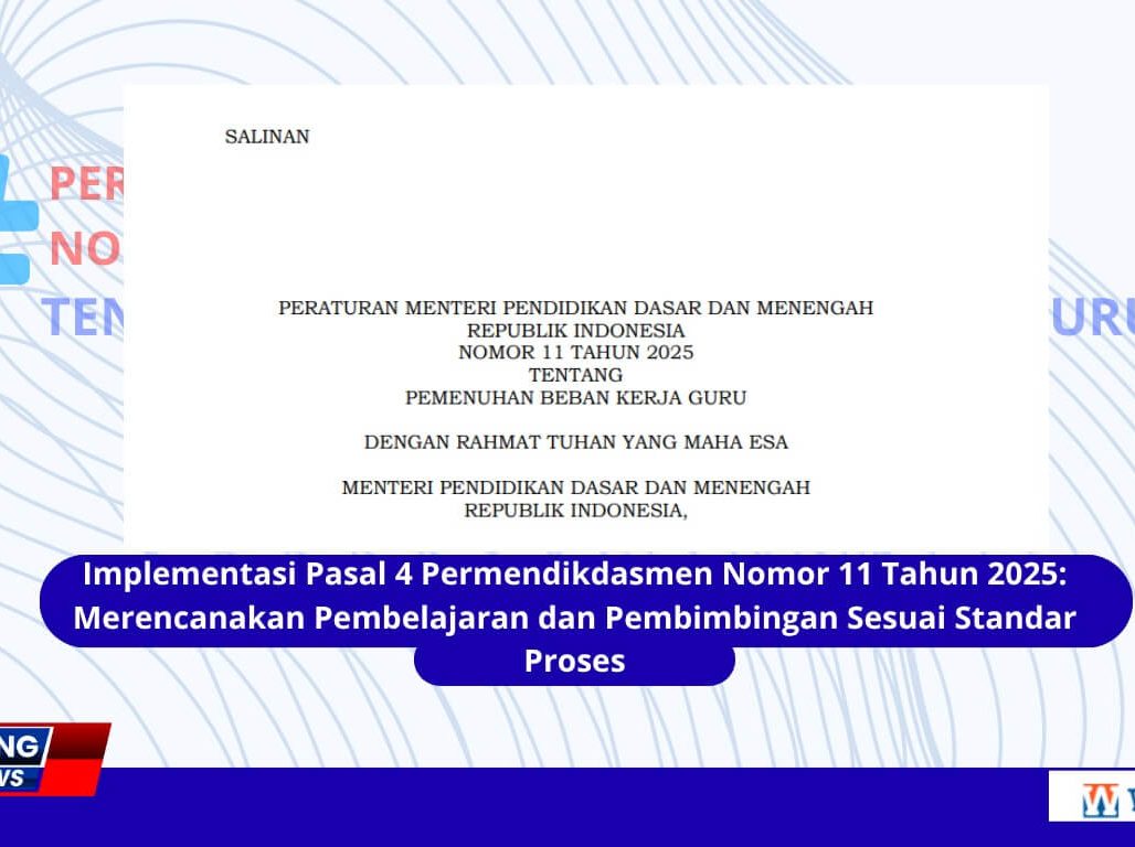 Implementasi Pasal 4 Permendikdasmen Nomor 11 Tahun 2025 Merencanakan Pembelajaran dan Pembimbingan Sesuai Standar Proses