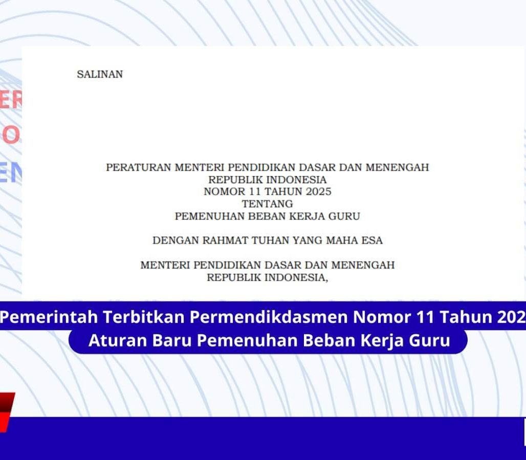 Pemerintah Terbitkan Permendikdasmen Nomor 11 Tahun 2025 Aturan Baru Pemenuhan Beban Kerja Guru