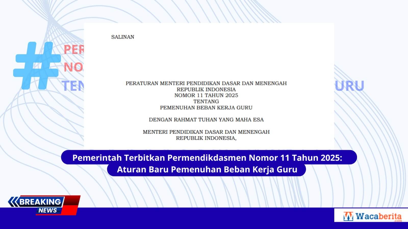 Pemerintah Terbitkan Permendikdasmen Nomor 11 Tahun 2025 Aturan Baru Pemenuhan Beban Kerja Guru