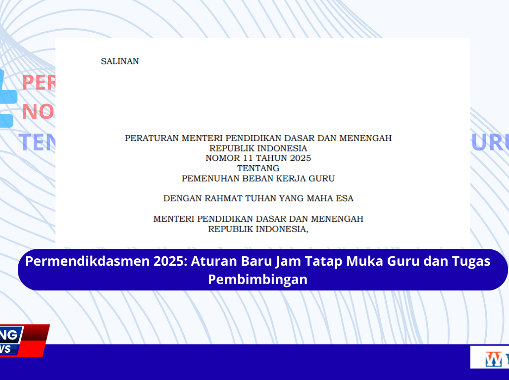 Permendikdasmen 2025 Aturan Baru Jam Tatap Muka Guru dan Tugas Pembimbingan