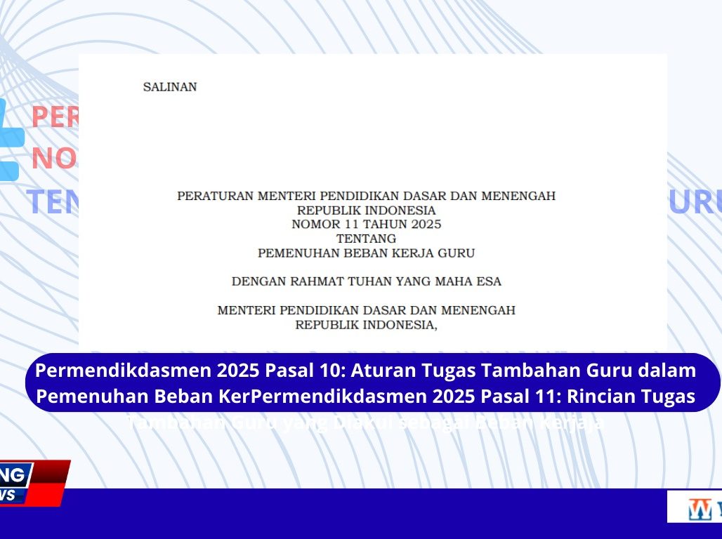 Permendikdasmen 2025 Pasal 11 Rincian Tugas Tambahan Guru yang Diakui sebagai Beban Kerja