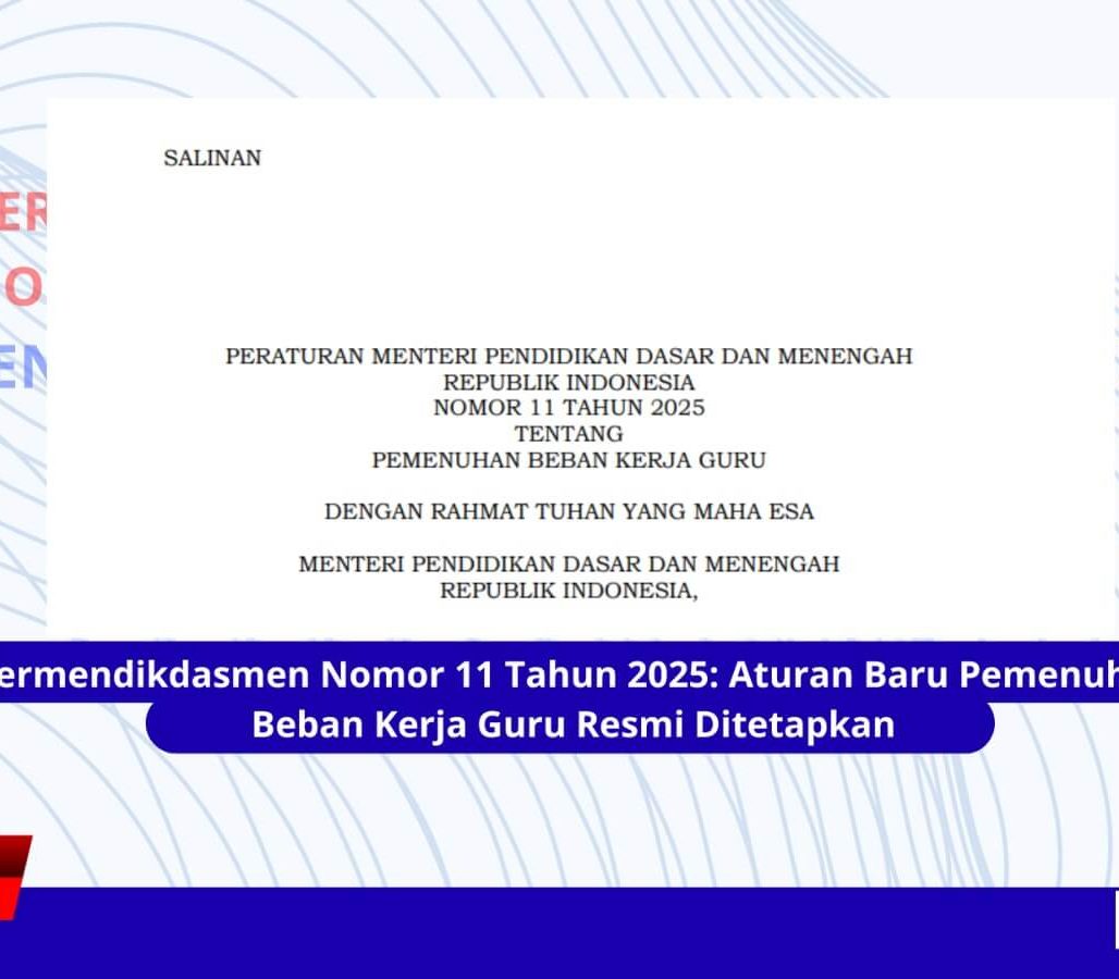 Permendikdasmen Nomor 11 Tahun 2025 Aturan Baru Pemenuhan Beban Kerja Guru Resmi Ditetapkan
