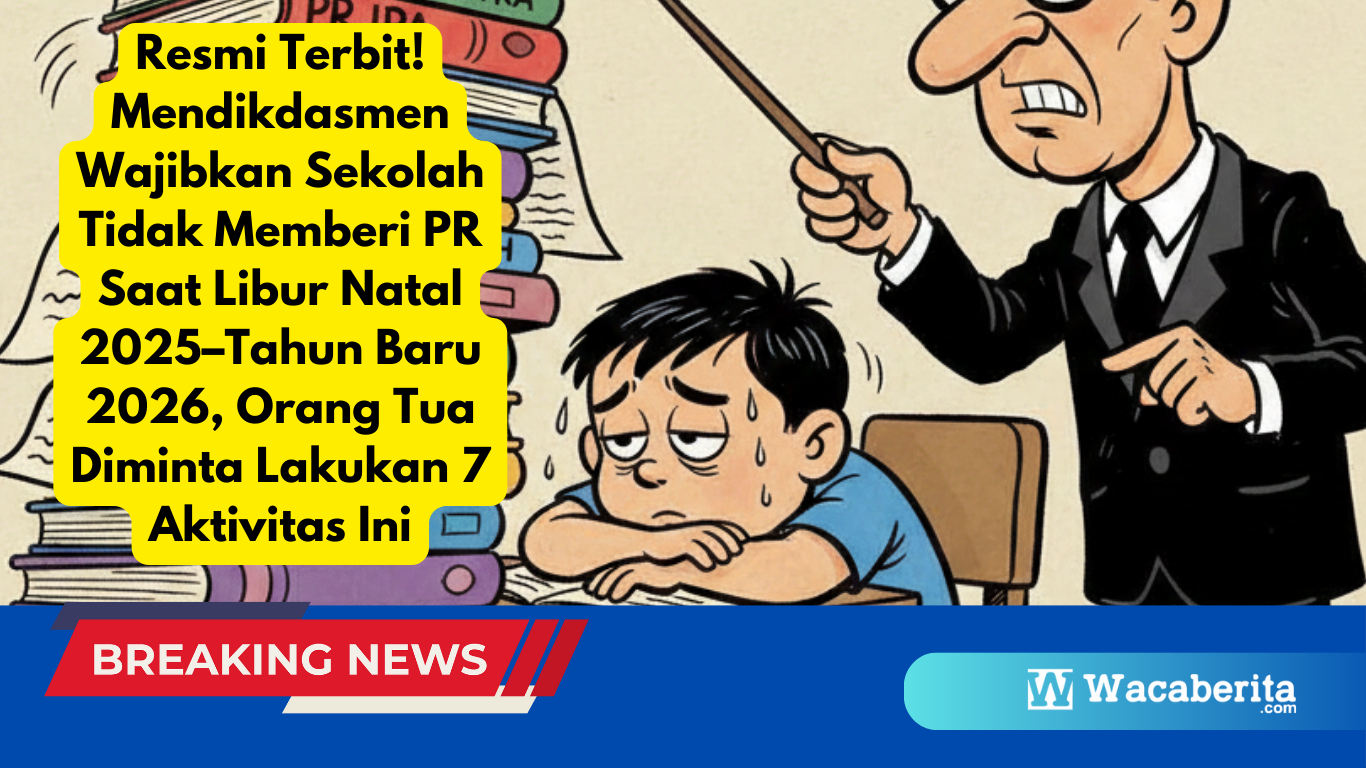 Resmi Terbit! Mendikdasmen Wajibkan Sekolah Tidak Memberi PR Saat Libur Natal 2025–Tahun Baru 2026, Orang Tua Diminta Lakukan 7 Aktivitas Ini Resmi Terbit! Mendikdasmen Wajibkan Sekolah Tidak Memberi PR Saat Libur Natal 2025–Tahun Baru 2026, Orang Tua Diminta Lakukan 7 Aktivitas Ini