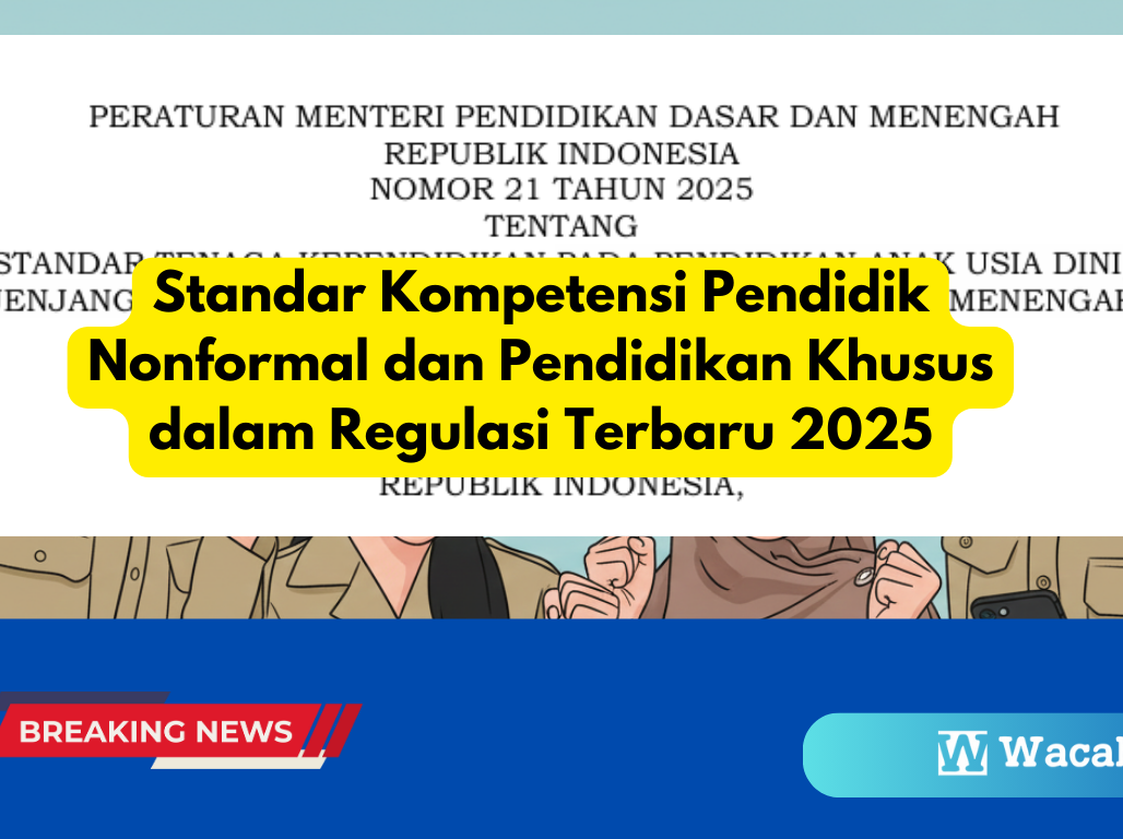 Standar Kompetensi Pendidik Nonformal dan Pendidikan Khusus dalam Regulasi Terbaru 2025