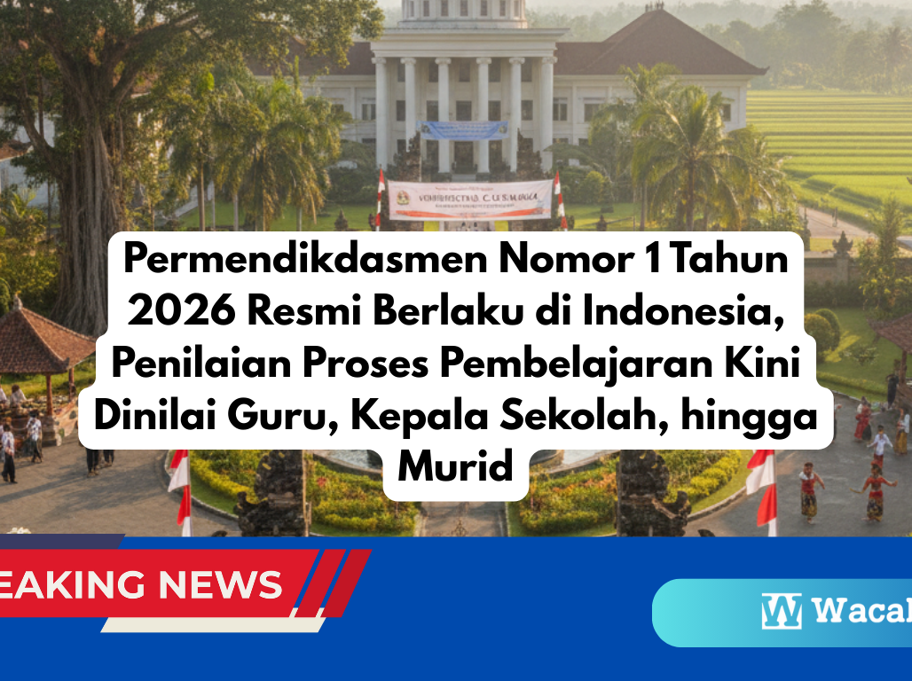 Permendikdasmen Nomor 1 Tahun 2026 Resmi Berlaku di Indonesia, Penilaian Proses Pembelajaran Kini Dinilai Guru, Kepala Sekolah, hingga Murid