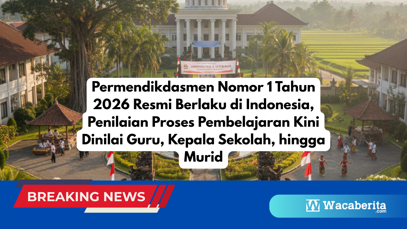 Permendikdasmen Nomor 1 Tahun 2026 Resmi Berlaku di Indonesia, Penilaian Proses Pembelajaran Kini Dinilai Guru, Kepala Sekolah, hingga Murid